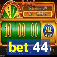 bet 44